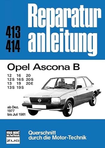 Opel Ascona B: 12/12S/13/13S/16/16S/19/19S/20/20S/20E ab Dez.1977 - Juli 1981 // Reprint der 2. Auflage 1992 (Reparaturanleitungen) von Bucheli Verlags AG